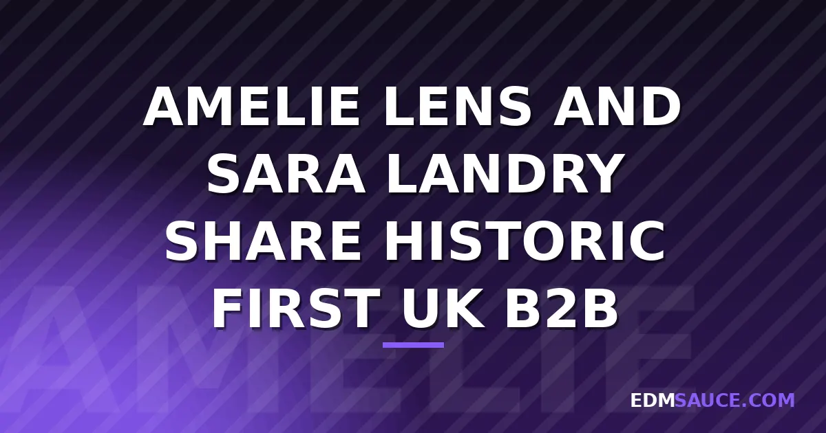 Amelie Lens and Sara Landry Deliver First UK B2B at Magazine London