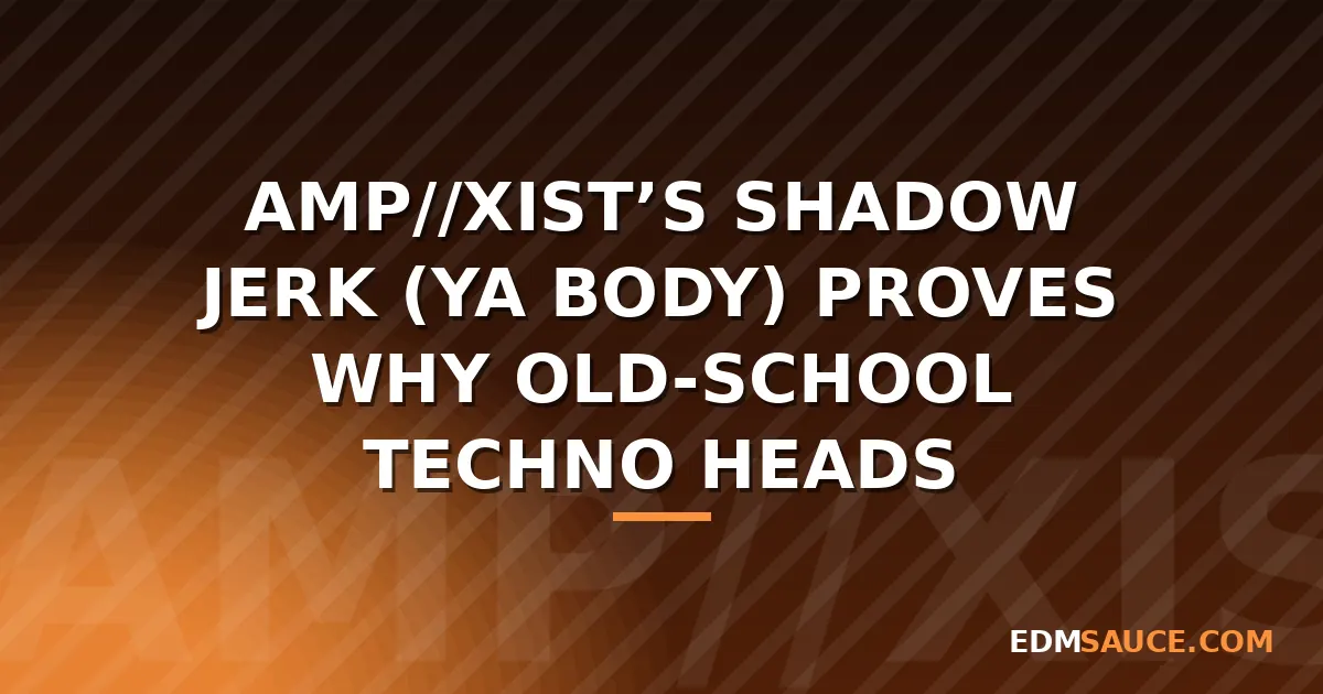Amp//Xist Returns with Shadow Jerk (Ya Body) on Nearfield