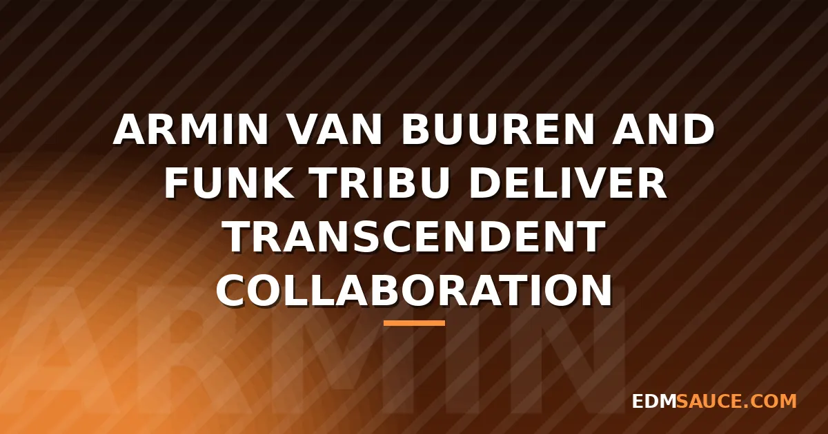 Armin van Buuren and Funk Tribu Release 'Nirvana' on Armada Music