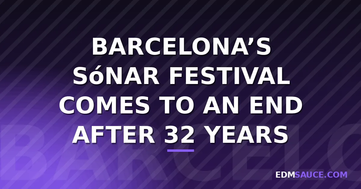 Barcelona's Sónar Festival Ends After 32 Years