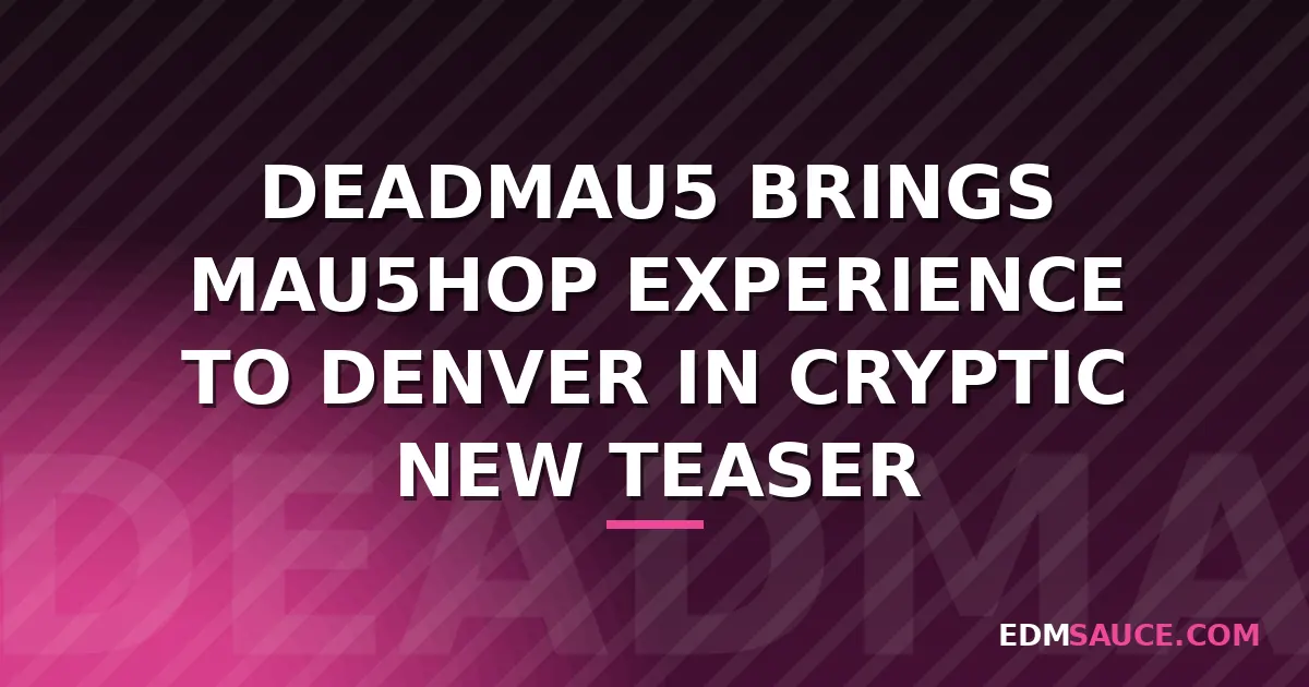 deadmau5 Teases mau5hop Pop-Up Coming to Denver