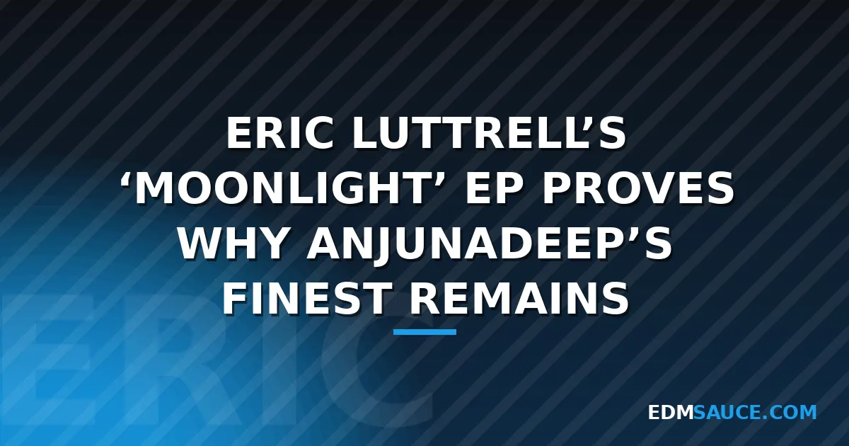Eric Luttrell Returns to Anjunadeep with Four-Track 'Moonlight' EP