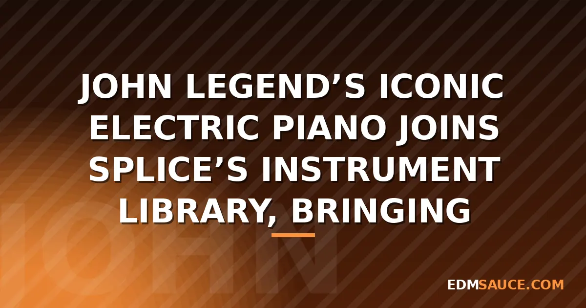 John Legend's Electric Piano Joins Splice Instrument Library
