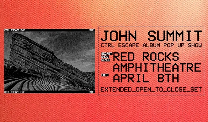John Summit Drops BOMBSHELL Red Rocks Pop-Up Before *Ctrl Escape* Album!
