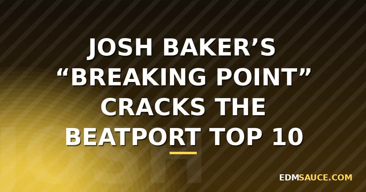 Josh Baker's "Breaking Point" Cracks the Beatport Top 10