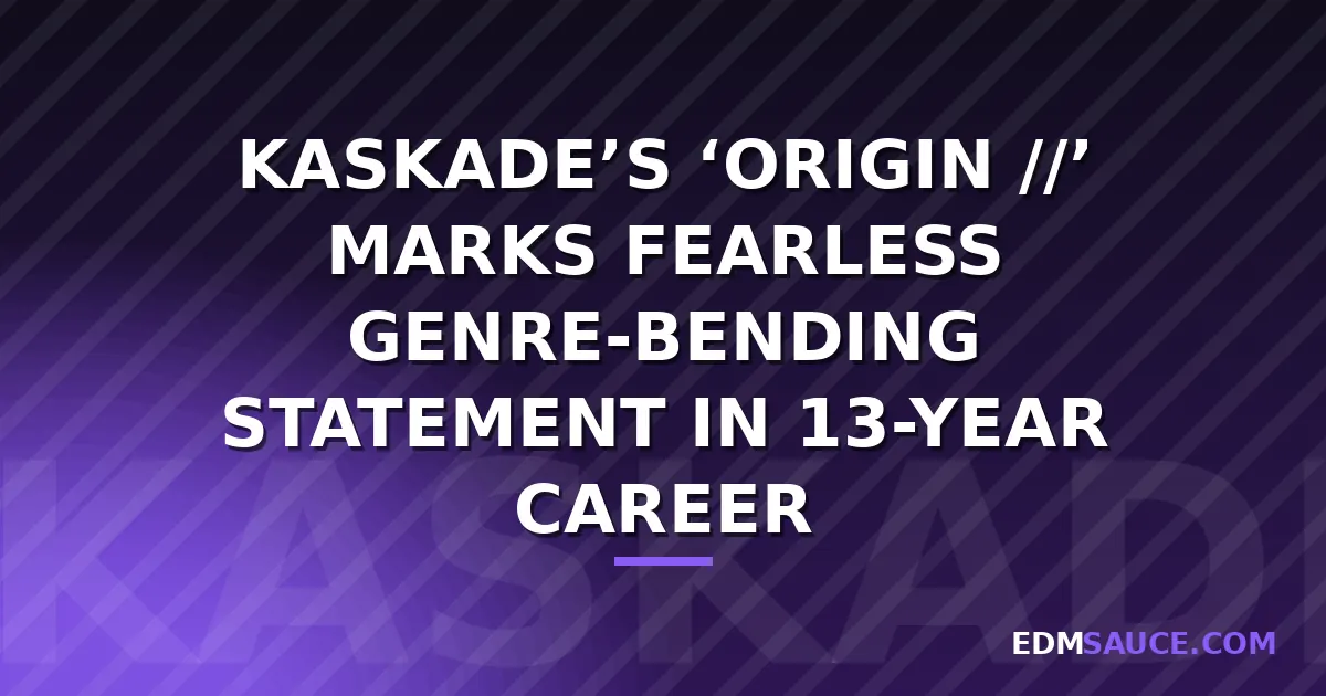 Kaskade Releases 'ORIGIN //', a 12-Track Genre-Spanning Album