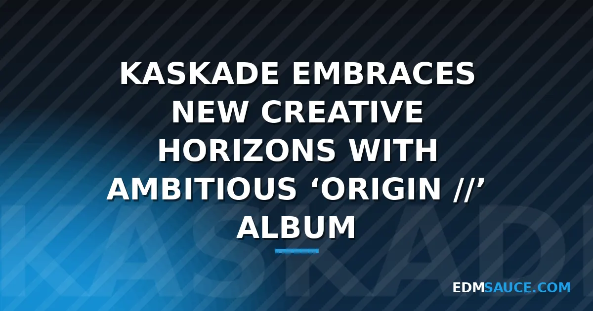 Kaskade Releases 'ORIGIN //' Album After Three Decades in Dance Music