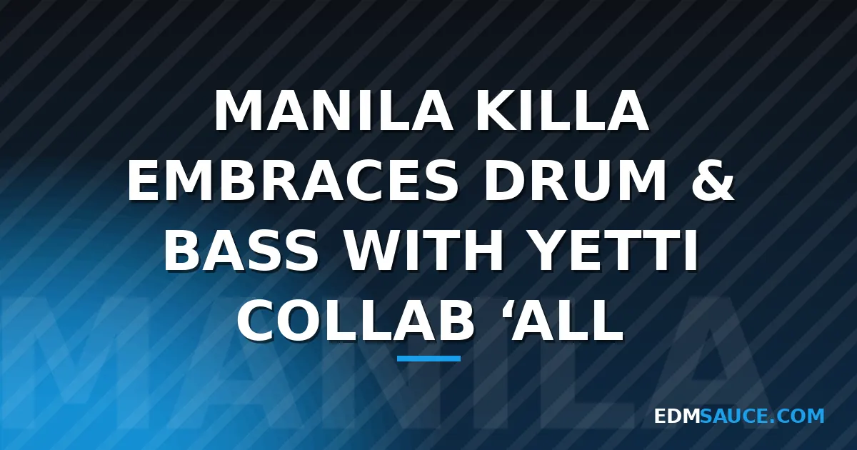 Manila Killa and Yetti Team Up for Drum & Bass Track "All Things Fall Away"