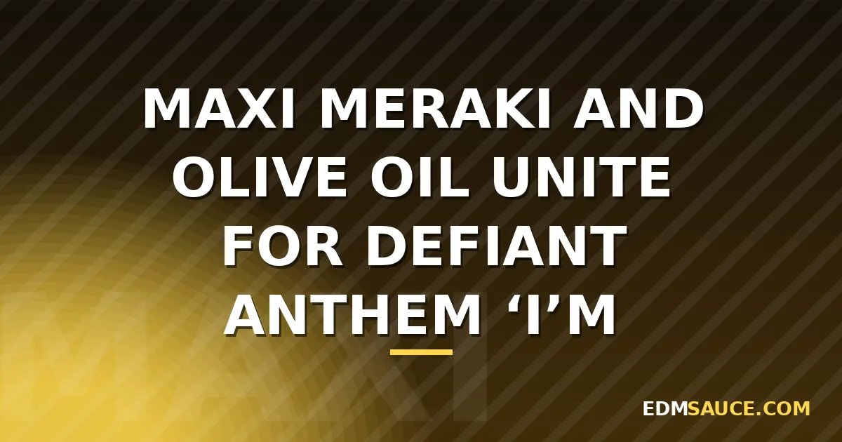 Maxi Meraki and Olive Oil Drop 'I'm Not Like You' on RADIATE