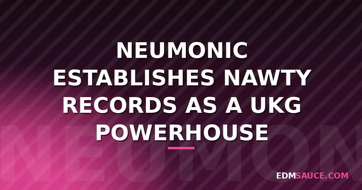 Neumonic Launches Nawty Records with UKG Single 'Massive'