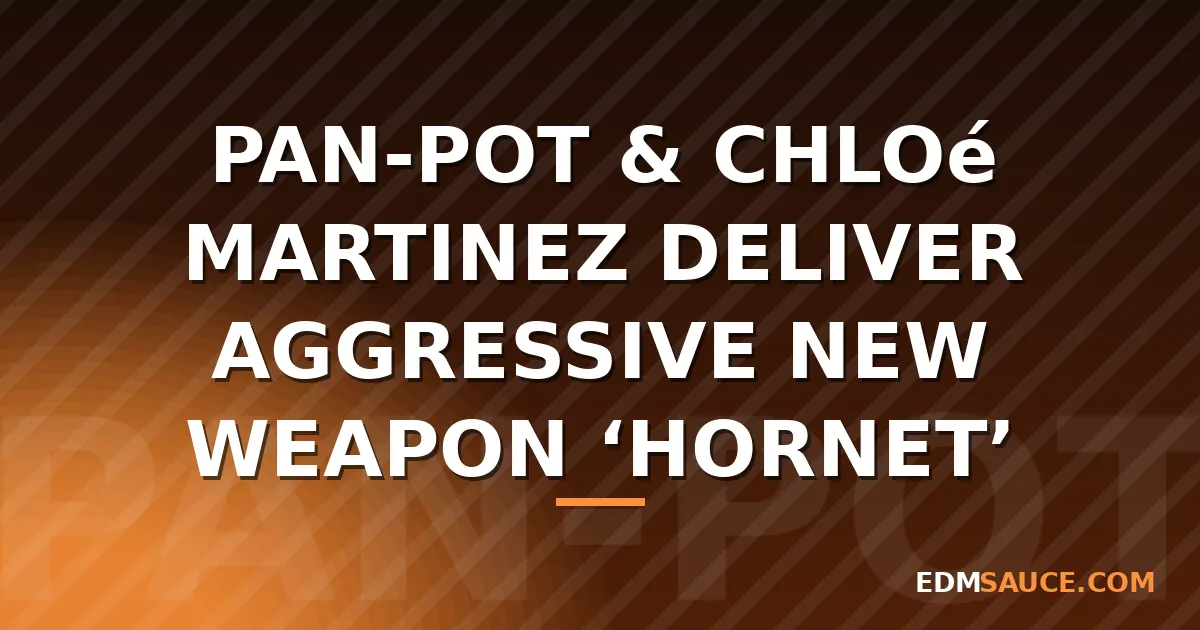 Pan-Pot & Chloé Martinez Release 'Hornet' on HUMAN Imprint