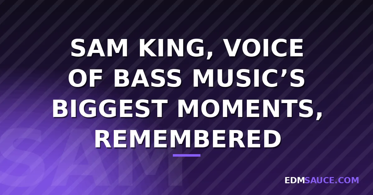 Sam King, Voice Behind Dubstep's Heaviest Anthems, Dies at Age Unknown