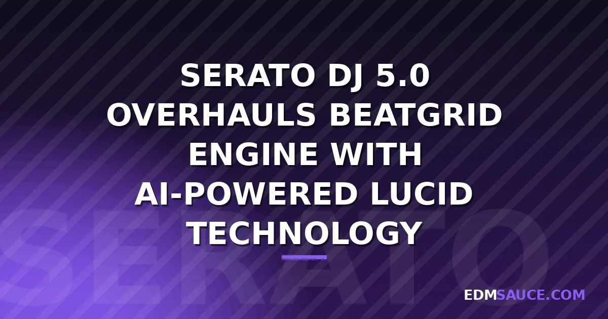 Serato DJ 5.0 Overhauls Beatgrid Engine with AI-Powered Lucid Technology