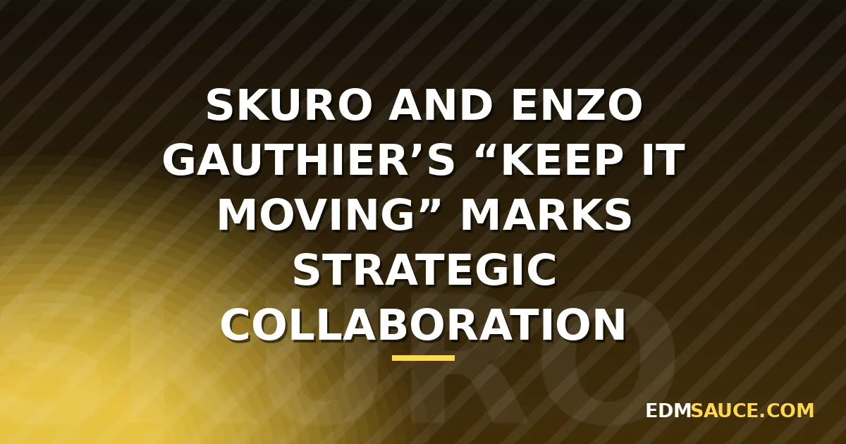 Skuro and Enzo Gauthier Team Up for "Keep It Moving" on Tomorrowland Music