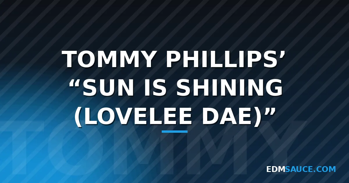 Tommy Phillips' "Sun Is Shining (Lovelee Dae)" Takes Beatport No. 1