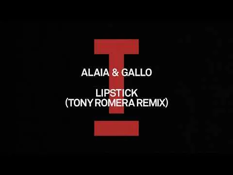 Tony Romera Remixes Alaia & Gallo's 'Lipstick' for Toolroom
