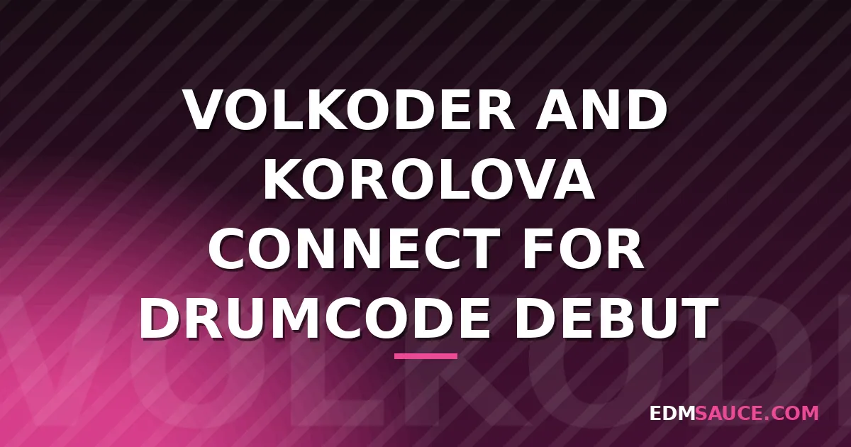 Volkoder and Korolova Make Drumcode Debut with 'Waiting For You'